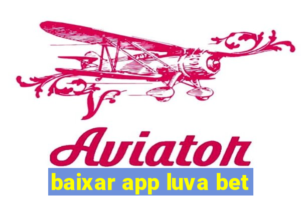 baixar app luva bet